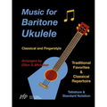 Music for Baritone Ukulele: Classical and Fingerstyle