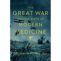 The Great War and the Birth of Modern Medicine