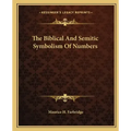 The Biblical and Semitic Symbolism of Numbers