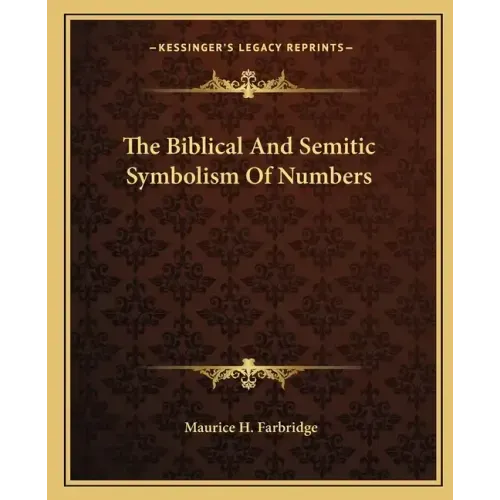 The Biblical and Semitic Symbolism of Numbers