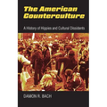 The American Counterculture: A History of Hippies and Cultural Dissidents