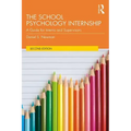 The School Psychology Internship: A Guide for Interns and Supervisors
