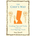 The Chef's Way: Cooking Tips Tricks and Techniques from My Food Pilgrimage Travels