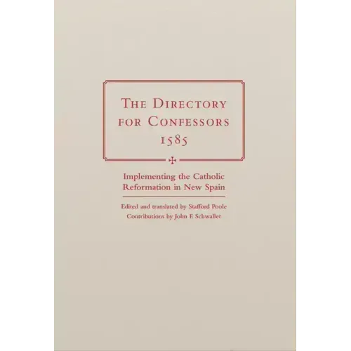 The Directory for Confessors, 1585: Implementing the Catholic Reformation in New Spain