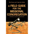 A Field Guide for the Missional Congregation: Embarking on a Journey of Transformation