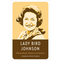 Lady Bird Johnson: A Biography for Beginning Historians