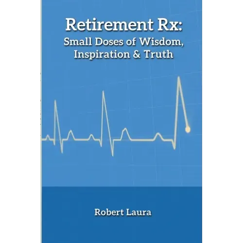 Retirement Rx: Small Doses of Wisdom, Inspiration & Truth