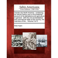 Travels Into North America: Containing Its Natural History and a Circumstantial Account of Its Plantations and Agriculture in General: With the Ci