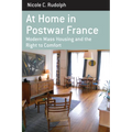At Home in Postwar France: Modern Mass Housing and the Right to Comfort