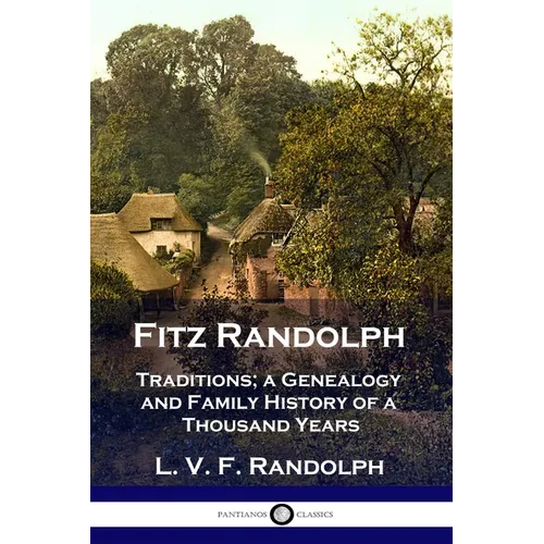 Fitz Randolph: Traditions, a Genealogy and Family History of a Thousand Years