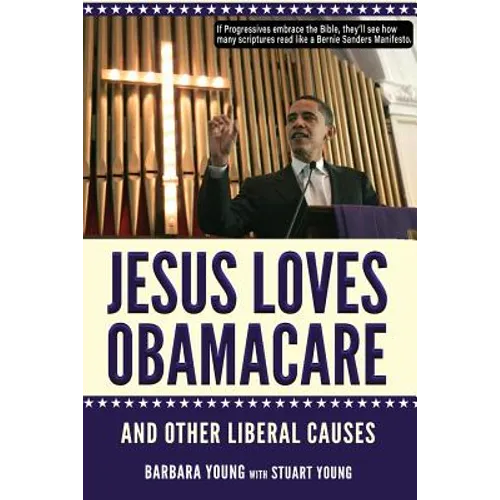 Jesus Loves Obamacare and Other Liberal Causes