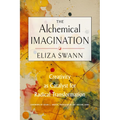 The Alchemical Imagination: Creativity as Catalyst for Radical Transformation