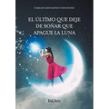 El último que deje de soñar que apague la luna