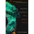 Skinny Dipping in a Dirty Pond