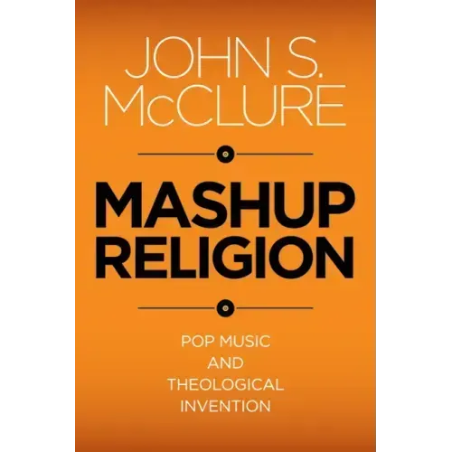 Mashup Religion: Pop Music and Theological Invention