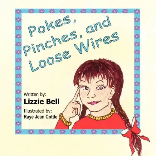 Pokes, Pinches, and Loose Wires