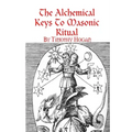 The Alchemical Keys To Masonic Ritual