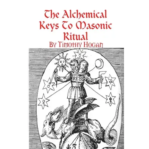 The Alchemical Keys To Masonic Ritual