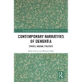 Contemporary Narratives of Dementia: Ethics, Ageing, Politics