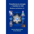 Transforma tu energía ― Cambia tu vida: Budismo de Nichiren 3.0