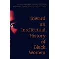 Toward an Intellectual History of Black Women