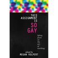 This Assignment Is So Gay: Lgbtiq Poets on the Art of Teaching
