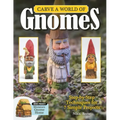 Carve a World of Gnomes: Step-By-Step Techniques for 7 Simple Projects