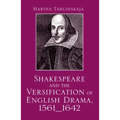 Shakespeare and the Versification of English Drama, 1561-1642