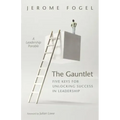 The Gauntlet: Five Keys for Unlocking Success in Leadership: A Leadership Parable
