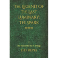 The Legend of the Last Luminary: The Spark: The First of the Trilogy