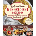 Welcome Home 5-Ingredient Cookbook: Easy Meals for Busy Lives