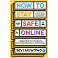How to Stay Safe Online: A Digital Self-Care Toolkit for Developing Resilience and Allyship