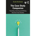 The Case Study Companion: Teaching, Learning and Writing Business Case Studies