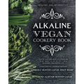 Alkaline Vegan Cookery Book: Informative, quick, easy and delicious alkaline plant-based vegan recipes for a healthier and happier life.