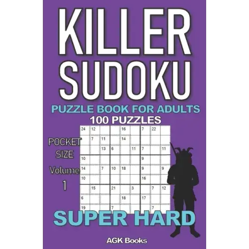 Killer Sudoku Puzzle Book for Adults: 100 SUPER HARD LEVEL POCKET SIZE PUZZLES (Volume 1). Makes a great gift for teens and adults who love puzzles.
