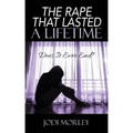 The Rape That Lasted a Lifetime: Does It Ever End?