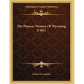 The Pioneer Women Of Wyoming (1901)