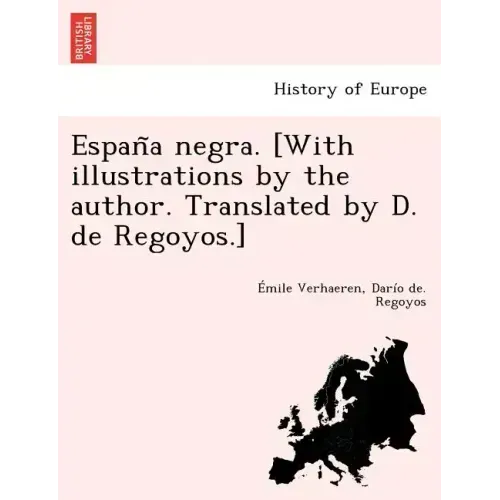 España negra. [With illustrations by the author. Translated by D. de Regoyos.]