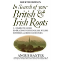 In Search of Your British & Irish Roots. Fourth Edition