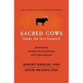 Sacred Cows Make the Best Burgers: Developing Change-Driving People and Organizations