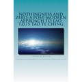 Nothingness and Zero: A Post-Modern Approach to Lao Tzu's Tao te Ching