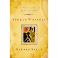 Spoken Worship: Living Words for Personal and Public Prayer