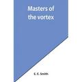 Masters of the vortex