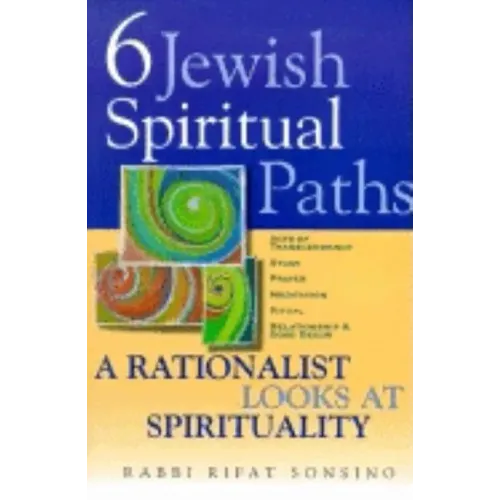 Six Jewish Spiritual Paths: A Rationalist Looks at Spirituality