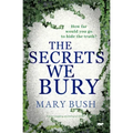 The Secrets We Bury: A Heart-Stopping Psychological Thriller