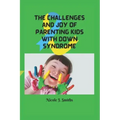 The Challenges and Joy of Parenting Kids With Down Syndrome