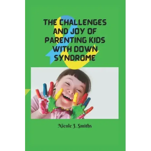 The Challenges and Joy of Parenting Kids With Down Syndrome