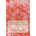 What Christmas Is As We Grow Older (Richard Foster Classics)
