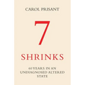 7 Shrinks: 60 Years in an Undiagnosed Altered State