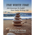 The Write Time: 366 Exercises to Fulfill Your Daily Writing Life; 2nd Edition